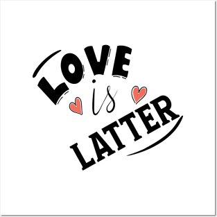 LOVE IS LATTER Posters and Art